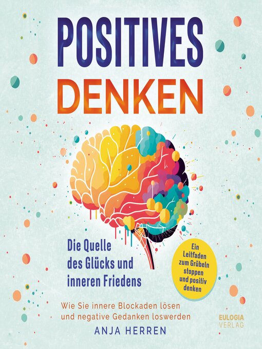 Title details for Positives Denken--Die Quelle des Glücks und inneren Friedens by Anja Herren - Available